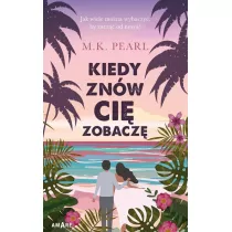 Kiedy zn�w ci� zobacz�