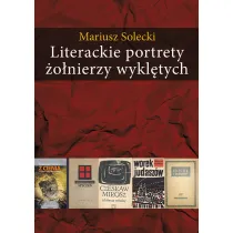 Literackie portrety �o�nierzy wykl�tych