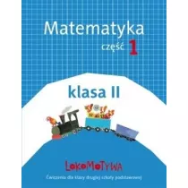 Lokomotywa 2. Matematyka. Zeszyt wicze. Cz 1. Szkoa podstawowa