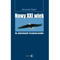 Nowy XXI wiek. Od wieku Ameryki do powrotu narod�w