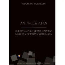 Anty-Lewiatan. Doktryna polityczna i prawna Murraya Newtona Rothbarda