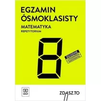 EGZAMIN SMOKLASISTY. MATEMATYKA. REPETYTORIUM. ZDASZ.TO. KLASY 4–8. Szkoa podstawowa