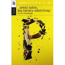 Pom sobie, daj wiatu odetchn