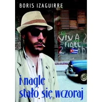 I nagle sta�o si� wczoraj
