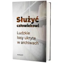 S�u�y� cz�owiekowi. Ludzkie losy ukryte w archiwach