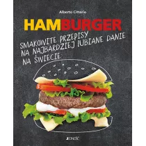 Hamburger. Smakowite przepisy na najbardziej lubiane danie na wiecie