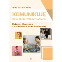 Komunikuj� si� w trudnych sytuacjach Materia�y dla uczni�w z problemami w komunikowaniu si�