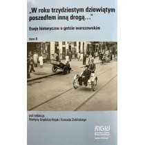 W roku trzydziestym dziewi�tym poszed�em inn� drog�. Eseje historyczne o getcie warszawskim. Tom 2