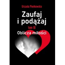 Oblicza mi�o�ci. Zaufaj i pod��aj. Tom 3