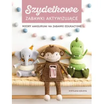 Szyde�kowanie. Zabawki aktywizuj�ce. Wzory amigurumi na zabawki edukacyjne