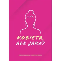 Kobieta, ale jaka?