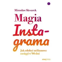 Magia Instagrama. Jak zdoby� milionowe zasi�gi w 90 dni