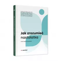 Jak zrozumie nastolatka