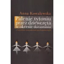 Palenie tytoniu przez dziewcz�ta w okresie dorastania w kontek�cie uwarunkowa� psychospo�ecznych