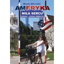 Ameryka mi�a sercu. Kansas, kraina u�miechu