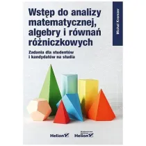 Wst�p do analizy matematycznej, algebry i r�wna� r�niczkowych. Zadania dla student�w i kandydat�w na studia