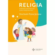 Kocham Pana Jezusa. Poradnik metodyczny