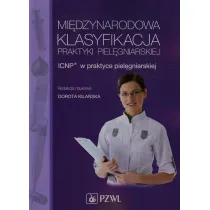 Mi�dzynarodowa Klasyfikacja Praktyki Piel�gniarskiej ICNP w praktyce piel�gniarskiej