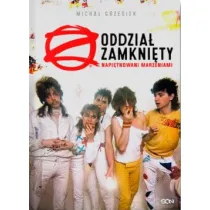 Oddzia� Zamkni�ty. Napi�tnowani marzeniami