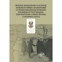 Referat szczeg�owy o sytuacji og�lnej w Persji i Afganistanie i o stanie organizacji wywiadu polskiego w tych krajach. Stan faktyczny i znany do dnia 1 listopada 1933 r.