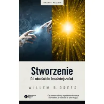 Stworzenie. Od nico�ci do tera�niejszo�ci