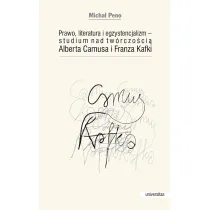 Prawo, literatura i egzystencjalizm &mdash; studium nad tw�rczo�ci� Alberta Camusa i Franza Kafki