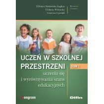 Ucze� w szkolnej przestrzeni uczenia si� i wyr�wnywania szans edukacyjnych. Tom 1