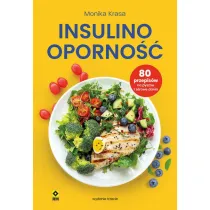 Insulinooporno��. 80 przepis�w na pyszne i zdrowe dania