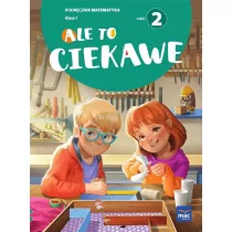 Ale to ciekawe. Matematyka. Podr�cznik. Klasa 1. Cz�� 2