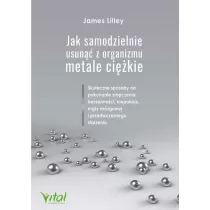 Jak samodzielnie usun z organizmu metale cikie