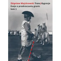 Trans/dygresje. Eseje o przekraczaniu granic. Tom 1