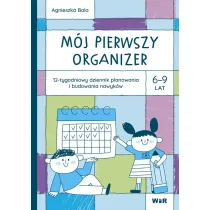 M�j pierwszy Organizer 6-9 lat 12-tygodniowy dziennik planowania i budowania nawyk�w