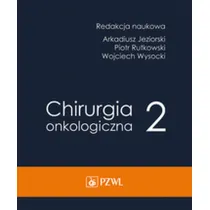 Chirurgia onkologiczna. Tom 2