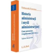 Historia administracji i my�li administracyjnej. Czasy nowo�ytne i wsp�czesne (XVI - XX w.). Podr�czniki prawnicze