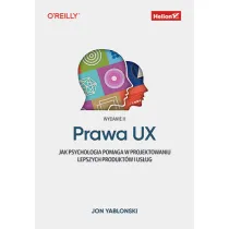 Prawa UX. Jak psychologia pomaga w projektowaniu lepszych produkt�w i us�ug
