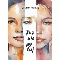 Ju� nie pytaj