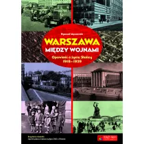Warszawa mi�dzy wojnami opowie�� o �yciu stolicy 1918-1939