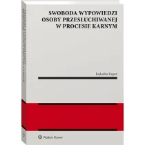 Swoboda wypowiedzi osoby przes�uchiwanej w procesie karnym