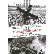 Ko�ci� katolicki wobec totalitaryzm�w 1939-1941 Generalna Gubernia - Kresy Wschodnie tom II