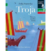 Troja. Historia upadku miasta. Czytam sobie. Poziom 2