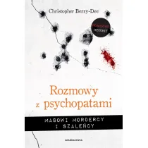 Rozmowy z psychopatami. Masowi mordercy i szale�cy