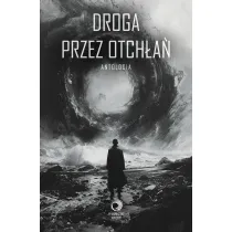 Antologia. Droga przez Otch�a�