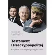 Testament I Rzeczypospolitej. Kulisy �mierci Lecha Kaczy�skiego i wojny na Ukrainie