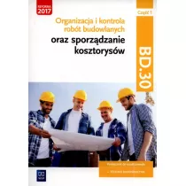 Organizacja i kontrola robt budowlanych oraz sporzdzanie kosztorysw. Kwalifikacja BD.30. Cz 1