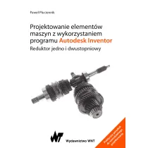 Projektowanie element�w maszyn z wykorzystaniem programu Autodesk Inventor. Reduktor jedno i dwustopniowy