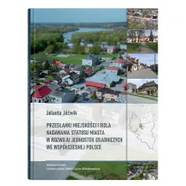 Przes�anki miejsko�ci i rola nadawania statusu miasta w rozwoju jednostek osadniczych we wsp�czesnej Polsce