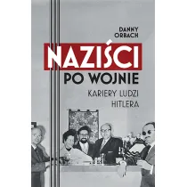 Nazi�ci po wojnie. Kariery ludzi Hitlera