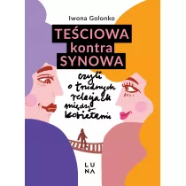 Teciowa kontra synowa, czyli o trudnych relacjach midzy kobietami