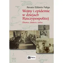 Wojny i epidemie w dziejach Rzeczypospolitej. D�uma, cholera, tyfus