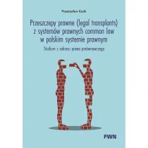 Przeszczepy prawne (legal transplants) z system�w prawnych common law w polskim systemie prawnym